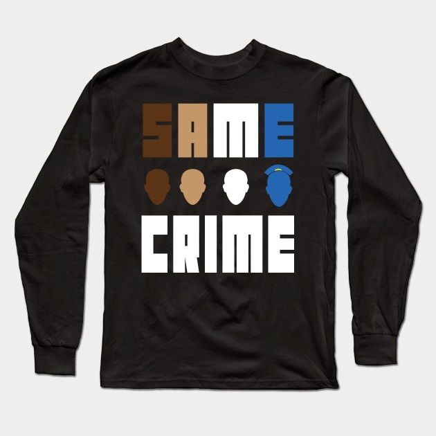 Same Crime Life 15 Years Probation Paid Administrative Leave - same crime different time Long Sleeve T-Shirt by MaryMary